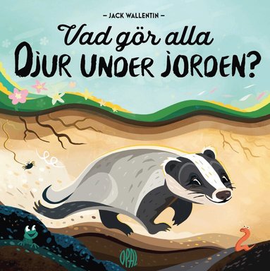 Vad g�r alla djur under jorden? (inbunden)