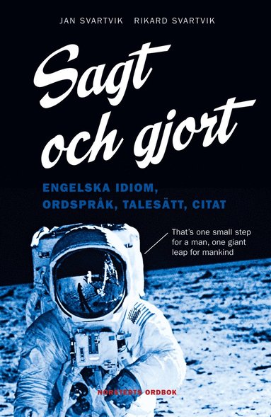 Sagt och gjort : engelska idiom, ordspråk, talesätt, citat (inbunden)