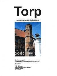 Torp som ortnamn och bebyggelse. Konferensrapport. Tvrvetenskaplig torp-konferens. Malm, 25-26 april 2007. (hftad)