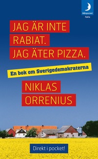 Jag är inte rabiat. Jag äter pizza : en bok om Sverigedemokraterna (pocket)