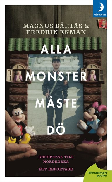 Alla monster måste dö! ; gruppresa till Nordkorea - ett reportage (häftad)