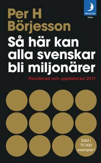 S hr kan alla svenskar bli miljonrer : Reviderad och uppdaterad 2011 (pocket)