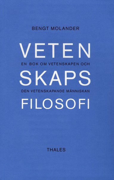 Vetenskapsfilosofi - En bok om vetenskapen och den vetenskapande m�nniskan (inbunden)