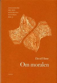 Om moralen - Avhandling om den mnskliga naturen (inbunden)