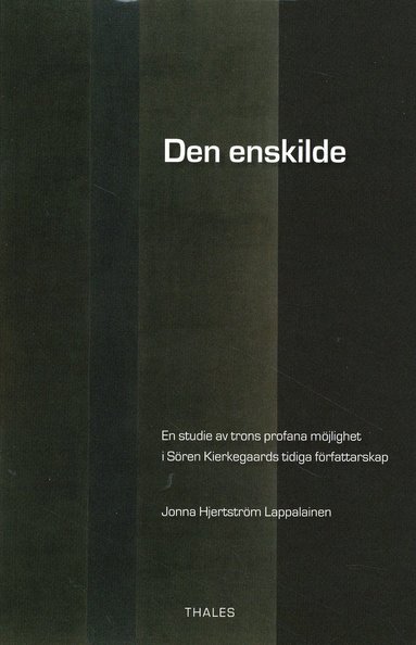 Den enskilde : en studie av trons profana mjlighet i Sren Kierkegaards tidiga frfattarskap (inbunden)