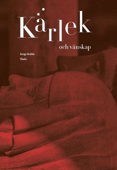 K�rlek och v�nskap : en filosofibok (inbunden)