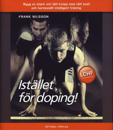 Istället för doping - Bygg en stark och lätt kropp med rätt kost och hormon (häftad)
