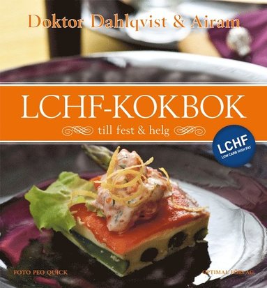 Doktor Dahlqvist och Airams LCHF-kokbok till fest och helg (inbunden)