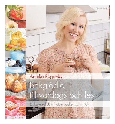 Bakgldje till vardags och fest : baka med LCHF utan socker och mjl (inbunden)