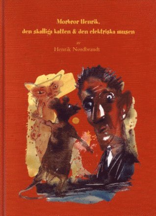Morbror Henrik, den skalliga katten & den elektriska musen (inbunden)