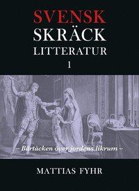 Svensk skräcklitteratur 1. Bårtäcken över jordens likrum : från medeltid till 1850-tal (inbunden)