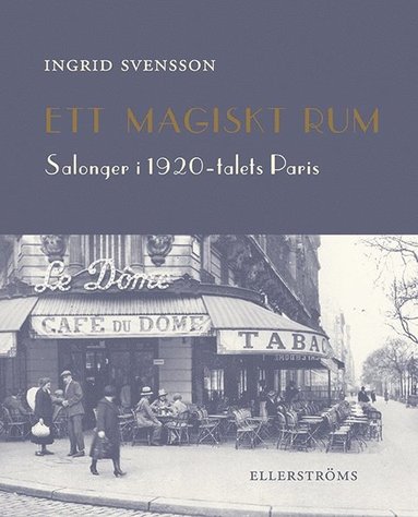 Ett magiskt rum : salonger i 1920-talets Paris (inbunden)
