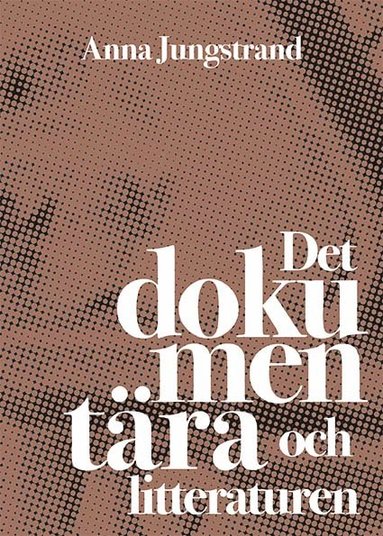 Det dokumentra och litteraturen (inbunden)