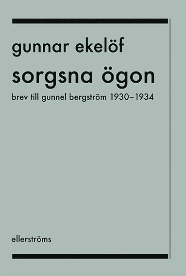 Sorgsna gon : brev till Gunnel Bergstrm 1930-1934 (pocket)