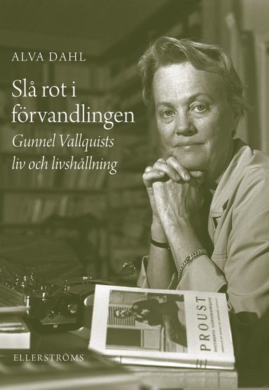 Sl rot i frvandlingen : Gunnel Vallquists liv och livshllning (hftad)