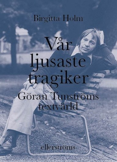 Vr ljusaste tragiker : Gran Tunstrms textvrld (pocket)