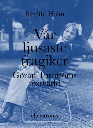 Vr ljusaste tragiker : Gran Tunstrms textvrld (pocket)