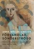 F�rvandlad, s�nderstr�dd : m�nniskan, moderniteten och poesin i sju finlandssvenska f�rfattarskap fr�n 1920 till 2020