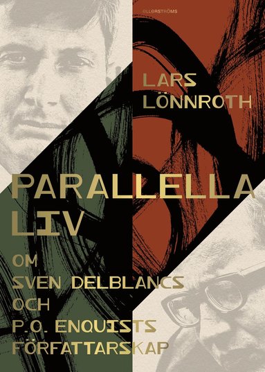 Parallella liv : om Sven Delblancs och P.O. Enquists frfattarskap (inbunden)