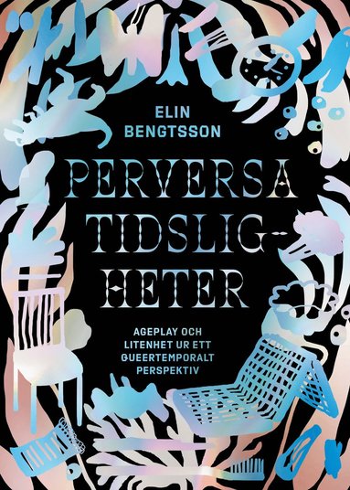 Perversa tidsligheter : ageplay och litenhet ur ett queertemporalt perspektiv (hftad)