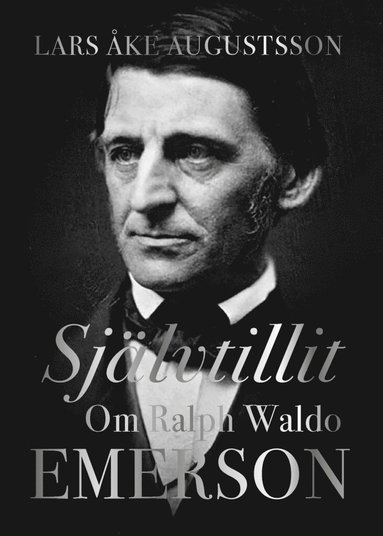 Sjlvtillit. Om Ralph Waldo Emerson (inbunden)