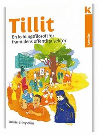 Tillit - en ledningsfilosofi för framtidens offentliga sektor (inbunden)