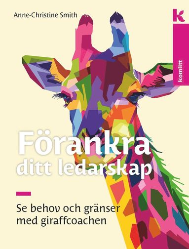 Förankra ditt ledarskap : Se behov och gränser med giraffcoachen (inbunden)