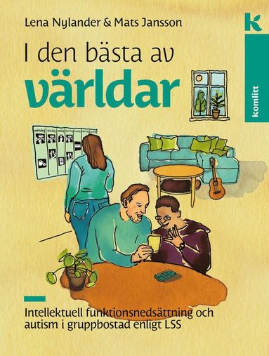 I den bsta av vrldar : Intellektuell funktionsnedsttning och autism i gruppbostad enligt LSS (inbunden)