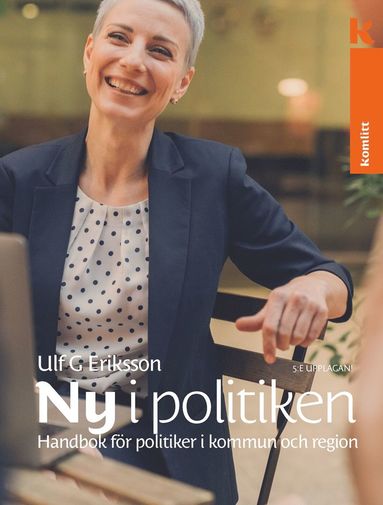 Ny i politiken : Handbok fr politiker i kommun och region (hftad)