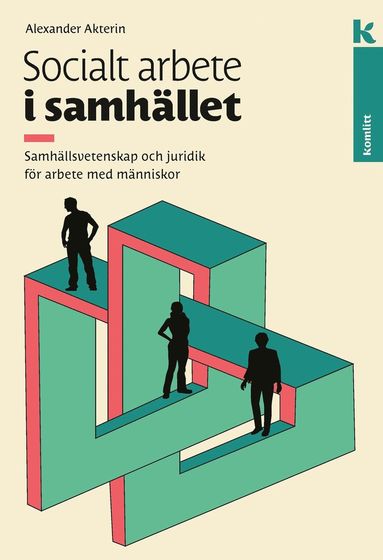 Socialt arbete i samhllet : Samhllsvetenskap och juridik fr arbete med mnniskor (inbunden)