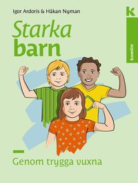 Starka barn - Genom trygga vuxna (inbunden)