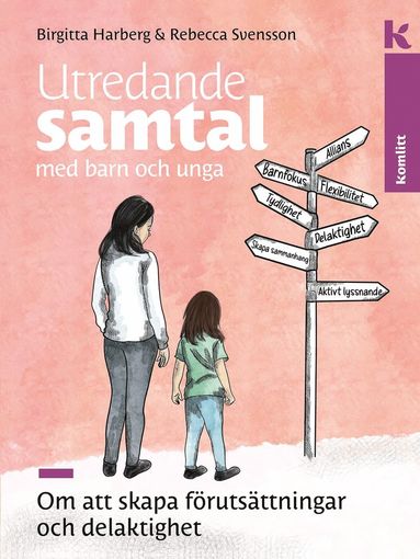Utredande samtal med barn och unga : Om att skapa frutsttningar och delaktighet (inbunden)