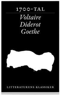 Litteraturens klassiker. Tre 1700-talsromaner : Voltaire, Diderot, Goethe (hftad)