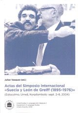 Actas del simposio internacional "Suecia y Len de Greiff (1895-1976)" : (Estocolmo, Ume, Korpilombolo: Sept. 2-8, 2004) (hftad)