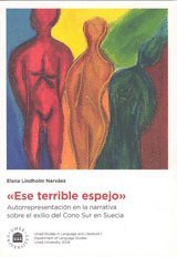 "Ese terrible espejo" : autorrepresentación en la narrativa sobre el exilio del Cono Sur en Suecia (inbunden)
