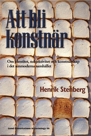 Att bli konstnr, Om identitet, subjektivitet och konstnrskap i det senmodernistiska samhllet (hftad)