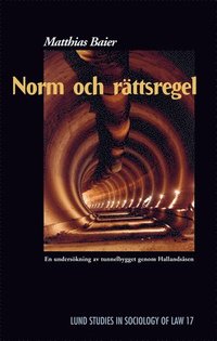 Norm och rttsregel : en underskning av tunnelbygget genom Hallandssen (hftad)
