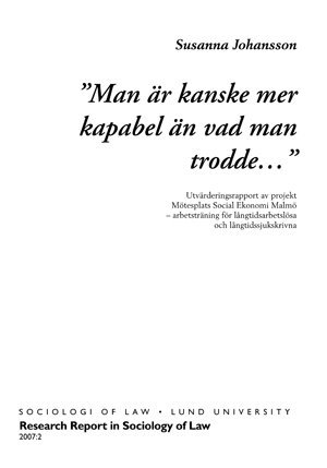 "Man r kanske mer kapabel n vad man trodde-" : utvrderingsrapport av projekt Mtesplats Social Ekonomi Malm, arbetstrning fr lngtidsarbetslsa och lngtidssjukskrivna (inbunden)
