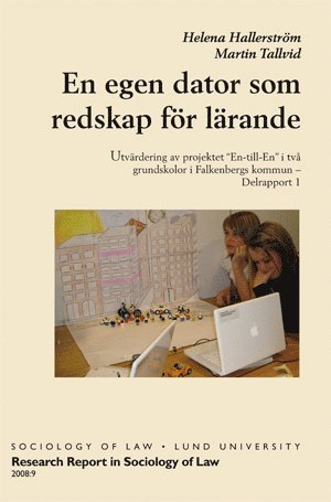 En egen dator som redskap fr lrande, Utvrdering av projektet En-till-En i tv grundskolor i Falkenbergs kommun Delrapport 1 (inbunden)