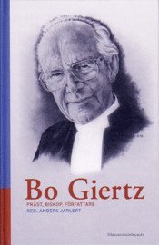 Bo Giertz - präst, biskop, författare (inbunden)
