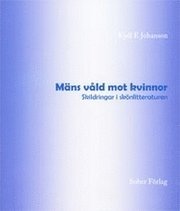 Mäns våld mot kvinnor : skildringar i skönlitteraturen / Kjell E Johanson