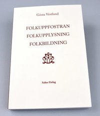 Folkuppfostran, folkupplysning, folkbildning : det svenska folkets bildningshistoria - en versikt (hftad)