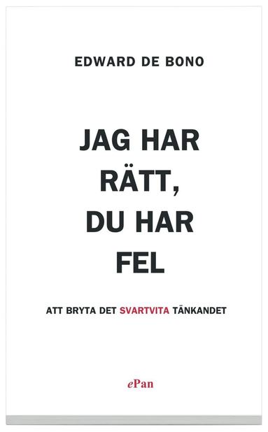 Jag har rätt, du har fel : att bryta det svartvita tänkandet (pocket)