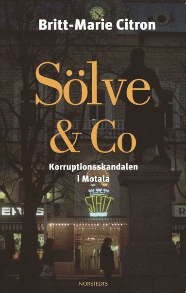Sölve & Co : korruptionsskandalen i Motala (häftad)