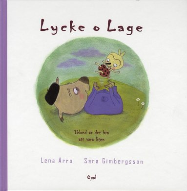 Lycke o Lage. Ibland är det bra att vara liten (inbunden)