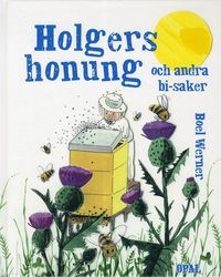 Holgers honung och andra bi-saker (inbunden)