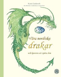 Våra nordiska drakar och konsten att spåra dem : efter fältstudier av drakforskare sir Adrian Dratt (inbunden)