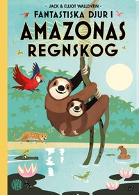 Omslag för Fantastiska djur i Amazonas regnskog