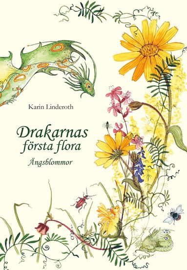 Drakarnas frsta flora : ngsblommor (inbunden)