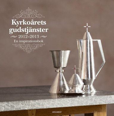 Kyrkorets gudstjnster 2012-2013 : en inspirationsbok : andra rgngens texter (inbunden)